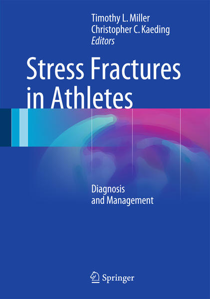 Stress Fractures in Athletes Diagnosis and Management - Miller, Timothy L. und Christopher C. Kaeding
