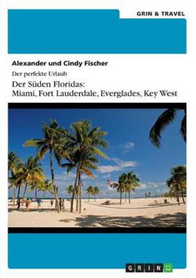 Der Süden Floridas: Miami, Key West und die Everglades - Fischer, Alexander