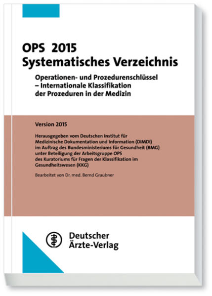 OPS 2015 Systematisches Verzeichnis Operationen - und Prozedurenschlüssel Internationale Klassifikation der Prozeduren in der Medizin - Graubner, Bernd