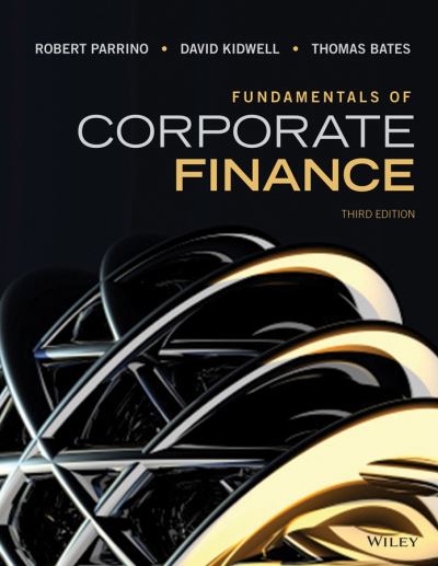 Fundamentals of Corporate Finance - Parrino, Robert, S. Kidwell David  und Thomas Bates