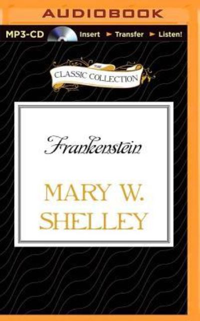 Frankenstein (The Classic Collection) - Shelley Mary, W. und Tom Casaletto