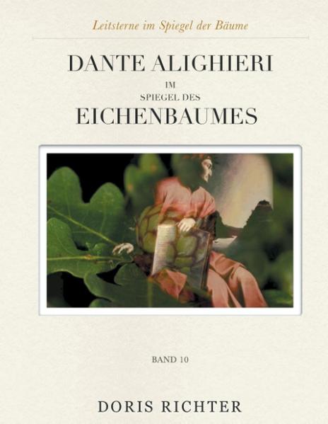 Dante Alighieri im Spiegel des Eichenbaumes Leitsterne im Spiegel der Bäume - Band 10 - Richter, Doris