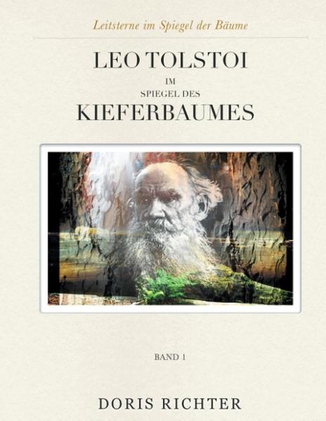 Leo Tolstoi im Spiegel des Kieferbaumes Leitsterne im Spiegel der Bäume - Band 1 - Richter, Doris