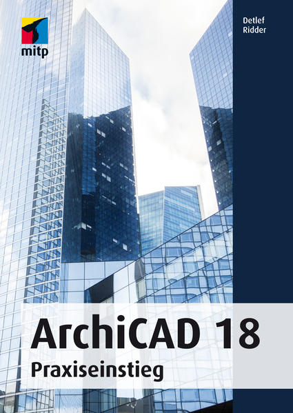 ArchiCAD 18 Praxiseinstieg - Ridder, Detlef