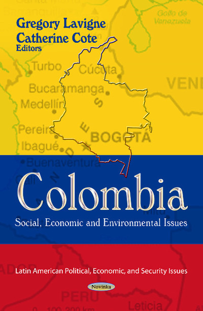Colombia: Social, Economic & Environmental Issues (Latin American Political, Economic, and Security Issues) - Lavigne, Gregory und Catherine Cote