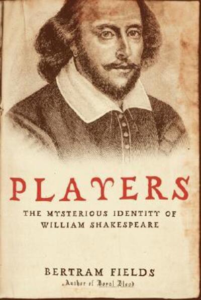 Players: The Mysterious Identity of William Shakespeare  Illustrated - Fields, Bertram