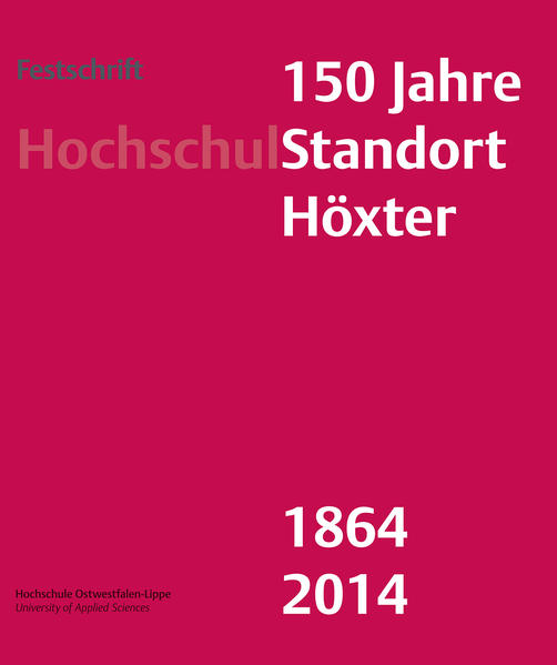 Festschrift 150 Jahre HochschulStandort Höxter Hochschule Ostwestfalen-Lippe 1864 2014 - Fachbereiche FB 08 und FB 09 der Hochschule Ostwestfalen-Lippe