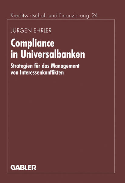 Compliance in Universalbanken Strategien für das Management von Interessenkonflikten 1997 - Ehrler, Jürgen