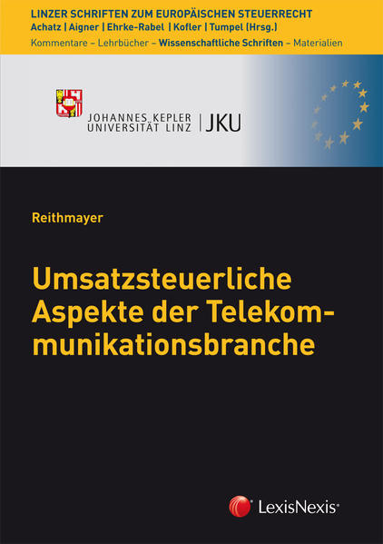 Umsatzsteuerliche Aspekte der Telekommunikationsbranche Linzer Schriften zum Europäischen Steuerrecht - Reithmayer, Brigitte