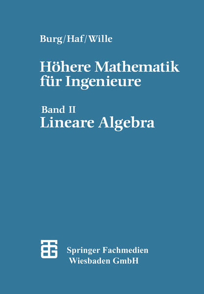 Höhere Mathematik für Ingenieure Band II Lineare Algebra - Wille, Prof. Dr. rer. nat. Friedrich, Prof. Dr. rer. nat. Herbert Haf  und Prof. Dr. rer. nat. Klemens Burg