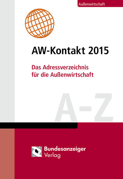 AW-Kontakt 2015 Das Adressverzeichnis für die Außenwirtschaft A-Z