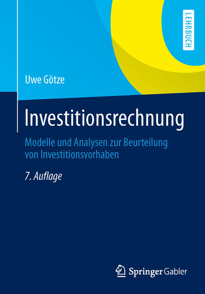 Investitionsrechnung Modelle und Analysen zur Beurteilung von Investitionsvorhaben - Götze, Uwe