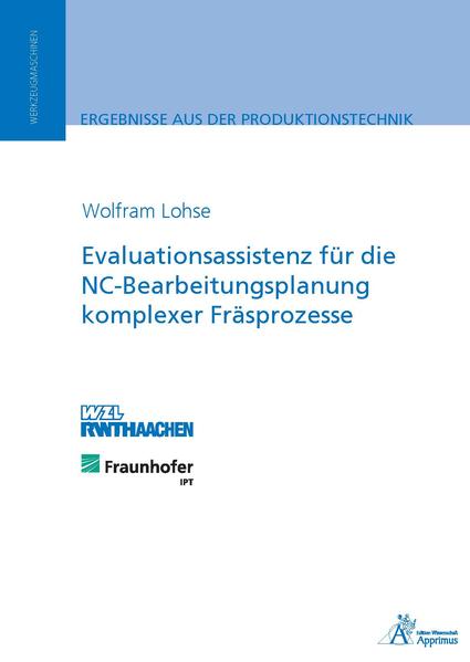 Evaluationsassistenz für die NC-Bearbeitungsplanung komplexer Fräsprozesse - Lohse, Wolfram