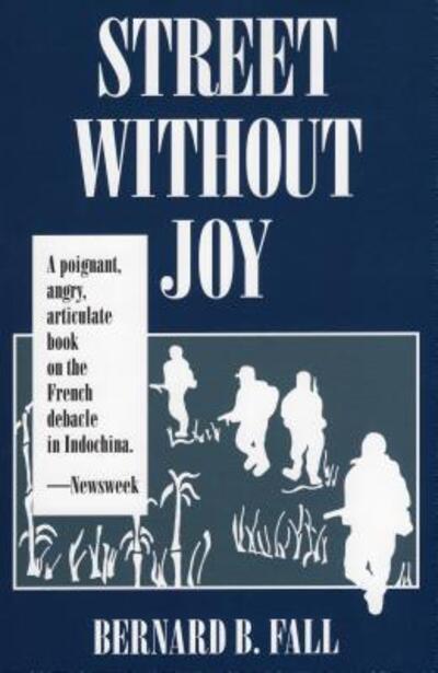 Street without Joy: The French Debacle in Indochina - Fall,  Bernard B.