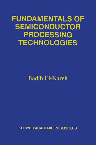 Fundamentals of Semiconductor Processing Technology - El-Kareh, Badih und Lou N. Hutter