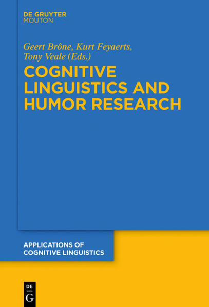 Cognitive Linguistics and Humor Research - Brône, Geert, Kurt Feyaerts  und Tony Veale