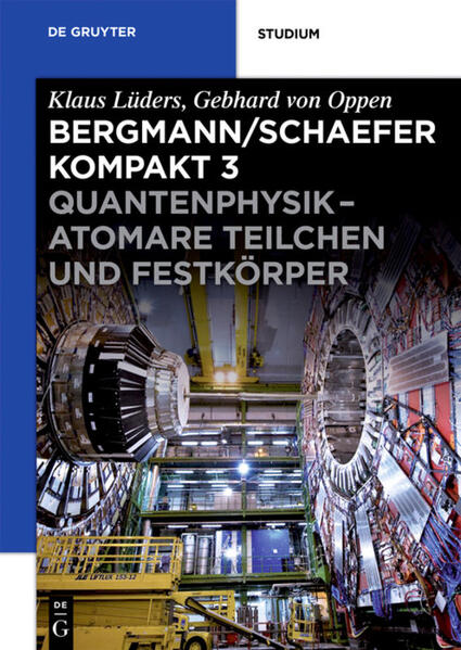 Ludwig Bergmann; Clemens Schaefer: Bergmann/Schaefer kompakt – Lehrbuch... / Quantenphysik - Atomare Teilchen und Festkör - Oppen, Gebhard, Marco Busch  und Klaus Lüders