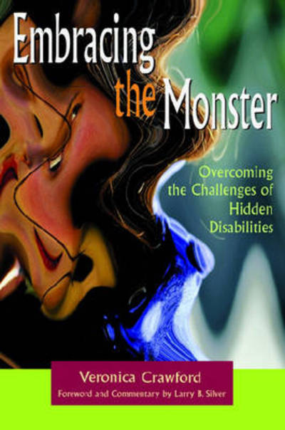 Embracing the Monster: Overcoming the Challenges of Hidden Disabilities - Crawford, Veronica und B. Silver Larry