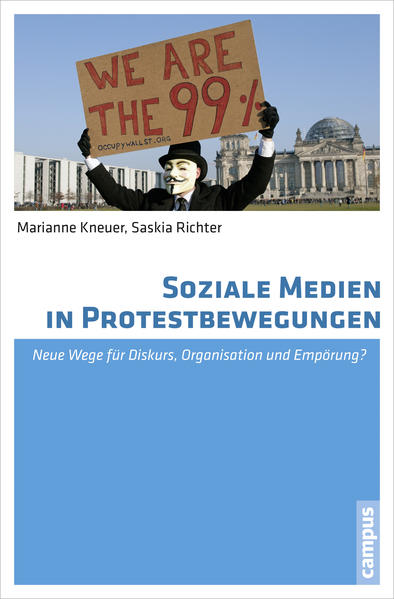 Soziale Medien in Protestbewegungen Neue Wege für Diskurs, Organisation und Empörung? - Kneuer, Marianne und Saskia Richter