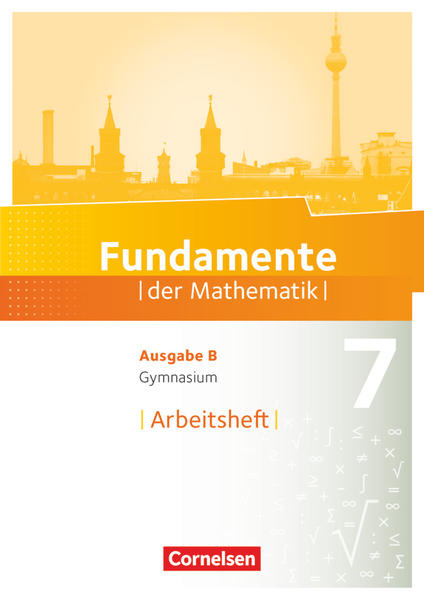 Fundamente der Mathematik - Ausgabe B - ab 2017 - 7. Schuljahr Arbeitsheft mit Lösungen