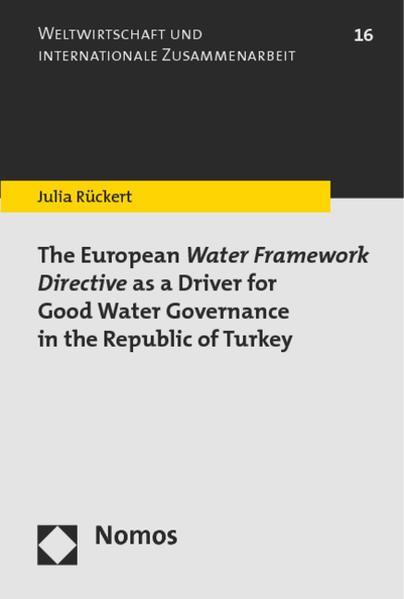 The European Water Framework Directive as a Driver for Good Water Governance in the Republic of Turkey - Rückert, Julia