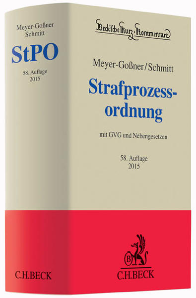 Strafprozessordnung Gerichtsverfassungsgesetz, Nebengesetze und ergänzende Bestimmungen - Meyer-Goßner, Lutz und Bertram Schmitt
