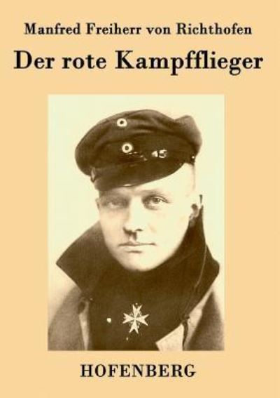 Der rote Kampfflieger - Manfred Freiherr von, Richthofen