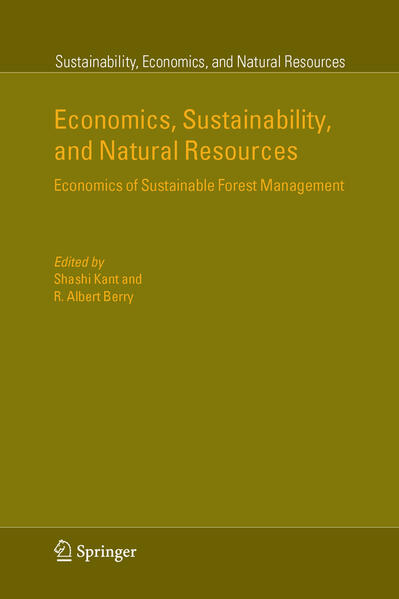 Economics, Sustainability, and Natural Resources Economics of Sustainable Forest Management - Kant, Shashi und R. Albert Berry