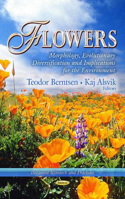 Flowers: Morphology, Evolutionary Diversification & Implications for the Environment (Botanical Research and Practices) - Berntsen, Teodor und Kaj Alsvik
