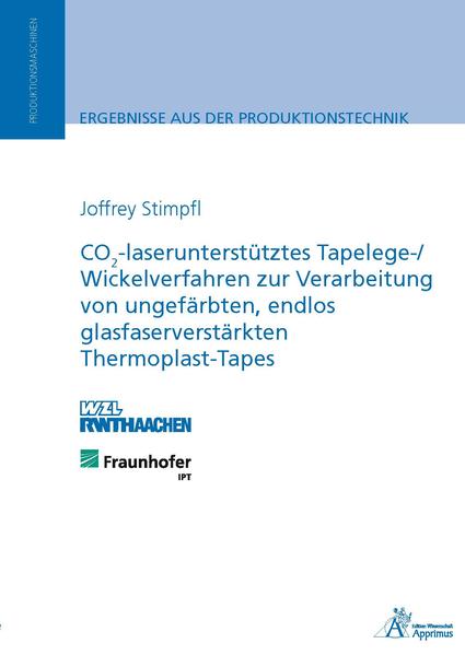 CO2-laserunterstütztes Tapelege-/ Wickelverfahren zur Verarbeitung von ungefärbten, endlos glasfaserverstärkten Thermoplast-Tapes - Stimpfl, Joffrey
