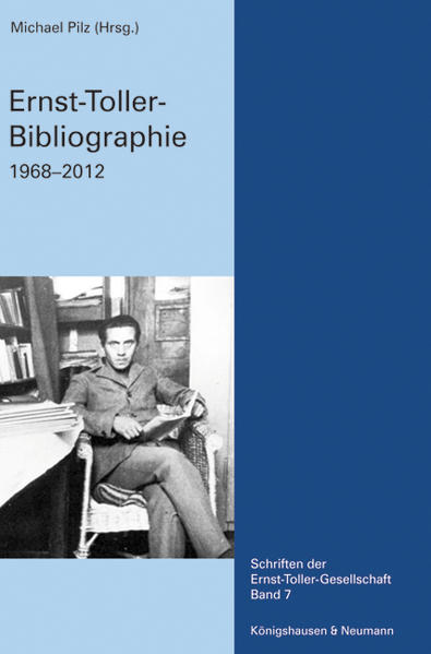 Ernst-Toller-Bibliographie 1968-2012. Mit Nachträgen zu John M. Spalek: ,Ernst Toller and his Critics’ (19 - Pilz, Michael