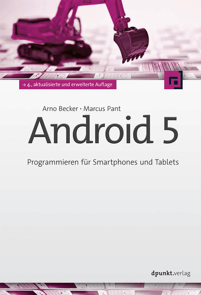 Android 5 Programmieren für Smartphones und Tablets 4., akt. u. erw. Aufl - Becker, Arno und Marcus Pant