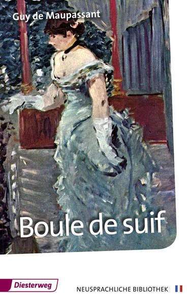 Neusprachliche Bibliothek - Französische Abteilung / Boule de suif Sekundarstufe II / Textbuch - de Maupassant, Guy
