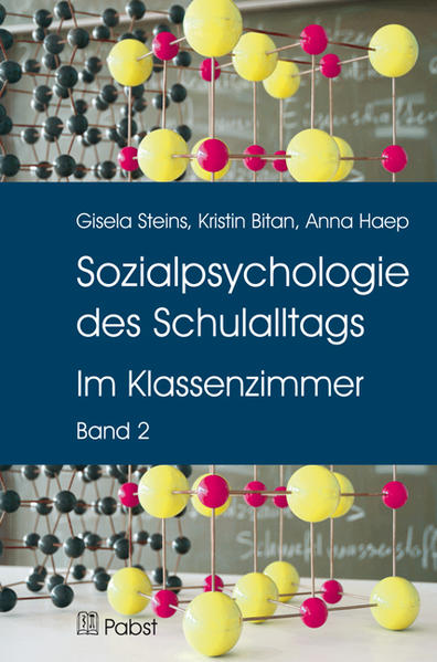 Sozialpsychologie des Schulalltags Band II: Im Klassenzimmer - Steins, Gisela, Kristin Bitan  und Anna Haep