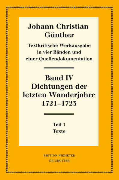 Johann Christian Günther: Textkritische Werkausgabe / Dichtungen der letzten Wanderjahre 1721-1723 1: Texte. 2: Nachweise, Erläuterungen und Gesamtverzeichnisse - Bölhoff, Reiner