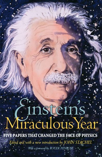 Einstein`s Miraculous Year: Five Papers That Changed the Face of Physics - Stachel,  John
