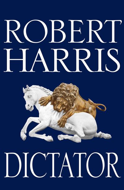 Dictator: (Cicero Trilogy 3) - Harris, Robert