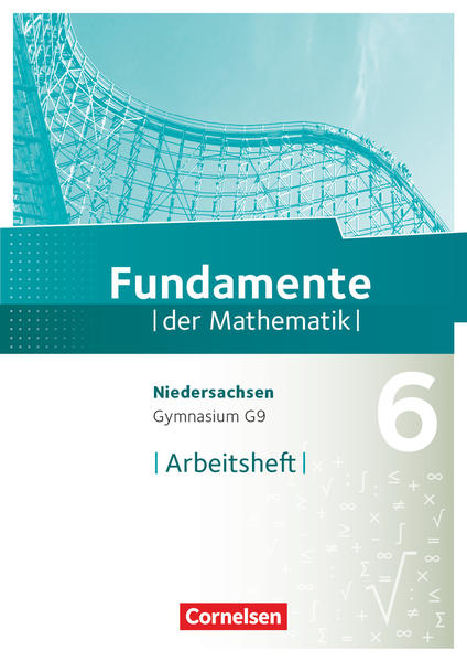 Fundamente der Mathematik - Niedersachsen ab 2015 - 6. Schuljahr Arbeitsheft mit Lösungen