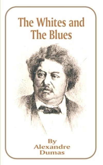 WHITES & THE BLUES (Works of Alexandre Dumas) - Dumas, Alexandre