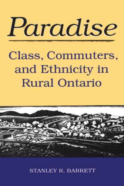 Barrett, S: Paradise: Class, Commuters, and Ethnicity in Rural Ontario (Anthropological Horizons) - Barrett Stanley, R.
