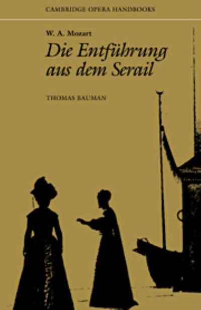 W. A. Mozart: Die Entführung aus dem Serail (Cambridge Opera Handbooks) - Bauman,  Thomas
