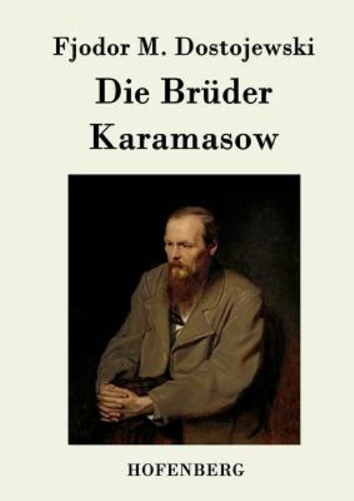 Die Brüder Karamasow - Fjodor M., Dostojewski