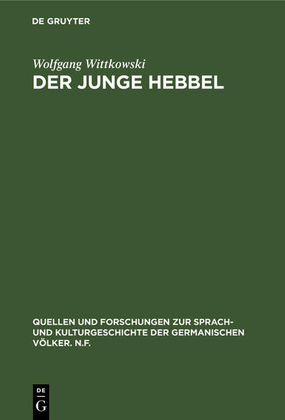 Der junge Hebbel Zur Entstehung und zum Wesen der Tragödie Hebbels - Wittkowski, Wolfgang