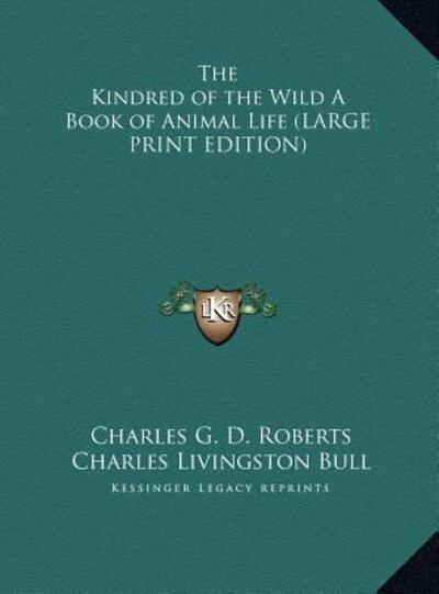 The Kindred of the Wild a Book of Animal Life - Roberts Charles George, Douglas und Livingston Bull Charles