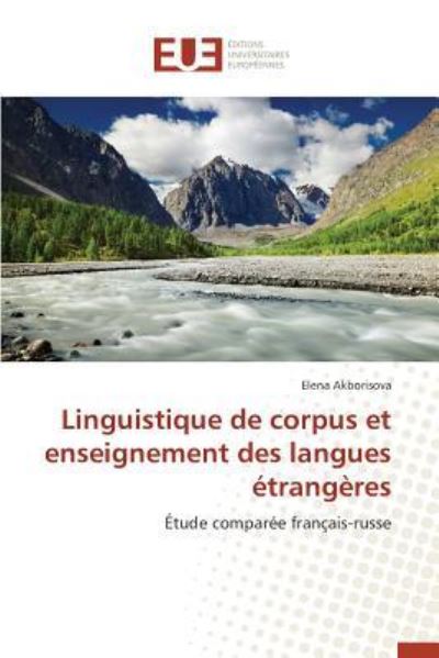 Linguistique de corpus et enseignement des langues étrangères: Étude comparée français-russe (Omn.Univ.Europ.) - Akborisova,  Elena