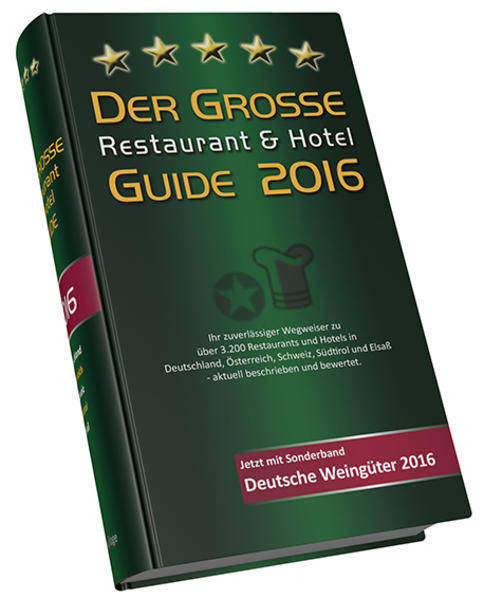 Der Große Restaurant & Hotel Guide 2016 mit Sonderband Deutsche Weingüter 2016 - HDT Medien GmbH