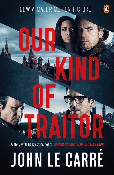Our Kind of Traitor (2016): John le Carré - Carre John, Le