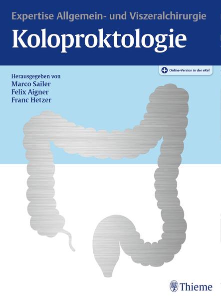 Koloproktologie Expertise Allgemein- und Viszeralchirurgie - Sailer, Marco, Felix Aigner  und Franc Hetzer