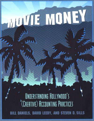Movie Money: Understanding Hollywood`s (Creative) Accounting Practices - Daniels,  Bill,  David Leedy  und  Steven D. Sills