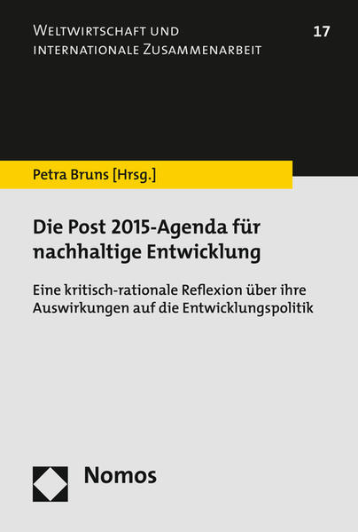 Die Post 2015-Agenda für nachhaltige Entwicklung Eine kritisch-rationale Reflexion über ihre Auswirkungen auf die Entwicklungspolitik - Bruns, Petra
